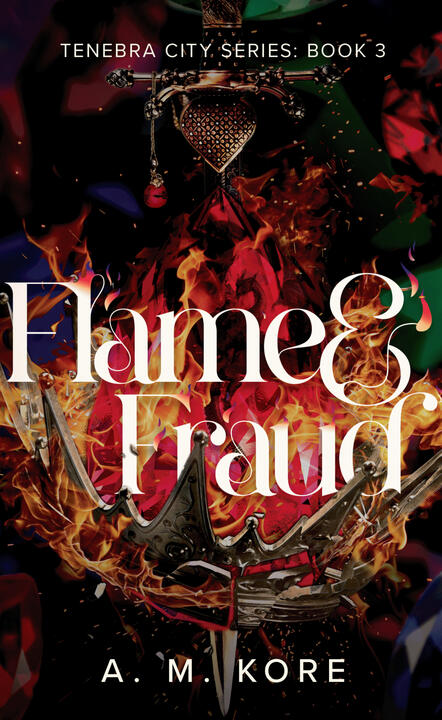 Flame & Fraud by A.M. Kore